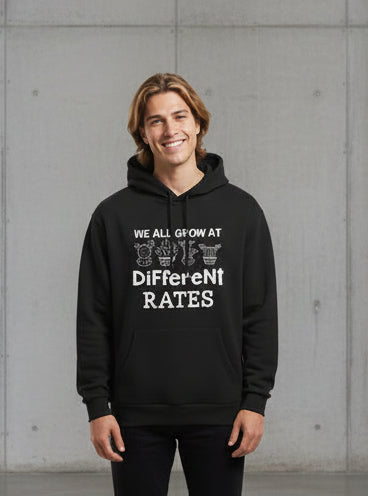Men We All Grow At Different Rates Printed Hoodie