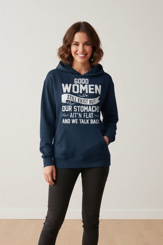 Good Women Do Still Exist Hoodie